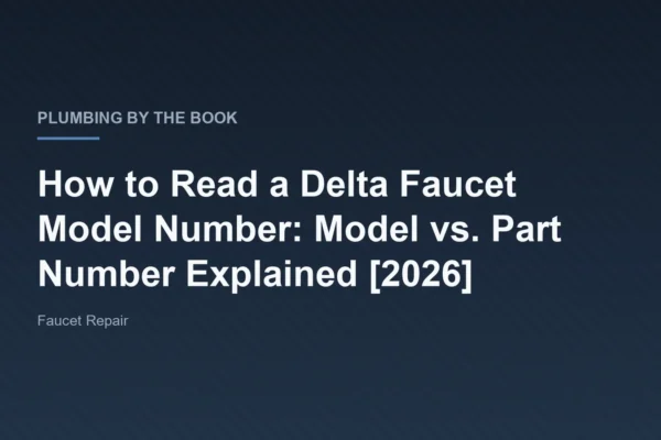 Title card for the article 'How to Read a Delta Faucet Model Number: Model vs. Part Number Explained [2026]' on Plumbing By The Book